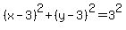 (x - 3)^2 + (y-3)^2 = 3^2