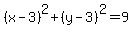 (x - 3)^2 + (y-3)^2 = 9