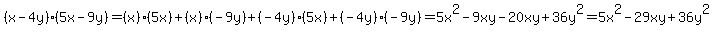 (x - 4y)(5x - 9y)=(x)(5x)+(x)(-9y)+(-4y)(5x)+(-4y)(-9y)=5x^2-9xy-20xy+36y^2=5x^2-29xy+36y^2