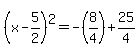 (x - 5/2)^2 = -(8/4) + 25/4