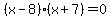 %28x+-+8%29%28x+%2B+7%29+=+0