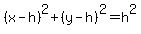 (x - h)^2 + (y-h)^2 = h^2