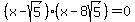 %28x+-+sqrt%285%29%29%2A%28x+-+8sqrt%285%29%29+=+0
