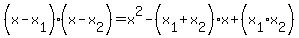 %28x+-+x%5B1%5D%29%28x+-+x%5B2%5D%29+=+x%5E2+-+%28x%5B1%5D+%2B+x%5B2%5D%29x+%2B+%28x%5B1%5D%2Ax%5B2%5D%29