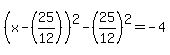%28x-%2825%2F12%29%29%5E2+-+%2825%2F12%29%5E2+=+-4