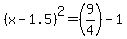 %28x-+1.5%29%5E2+=+%289%2F4%29+-+1+