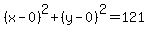 %28x-0%29%5E2+%2B+%28y-0%29%5E2+=+121