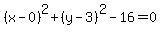 %28x-0%29%5E2+%2B+%28y-3%29%5E2+-+16+=+0