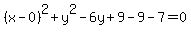 %28x-0%29%5E2+%2B+y%5E2+-6y+%2B+9+-+9+-7+=+0