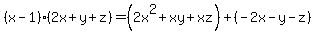 %28x-1%29%282x%2By%2Bz%29=+%282x%5E2%2Bxy%2Bxz%29%2B%28-2x-y-z%29