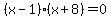 (x-1)(x+8)=0