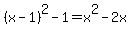 %28x-1%29%5E2+-+1+=+x%5E2+-+2x