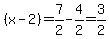 (x-2)=7/2-4/2=3/2