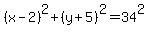 %28x-2%29%5E2%2B%28y%2B5%29%5E2=34%5E2