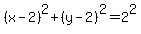 (x-2)^2+(y-2)^2=2^2