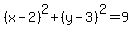 %28x-2%29%5E2%2B%28y-3%29%5E2=9
