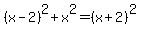 %28x-2%29%5E2+%2B+x%5E2+=+%28x%2B2%29%5E2