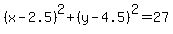%28x-2.5%29%5E2+%2B+%28y-4.5%29%5E2+=+27