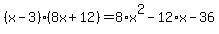 (x-3)(8x+12)=8*x^2-12*x-36