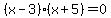 (x-3)(x+5)=0