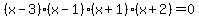 %28x-3%29%28x-1%29%28x%2B1%29%28x%2B2%29=0