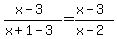 %28x-3%29%2F%28x%2B1-3%29=%28x-3%29%2F%28x-2%29