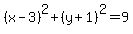 %28x-3%29%5E2%2B%28y%2B1%29%5E2=9