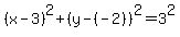 (x-3)^2+(y-(-2))^2=3^2