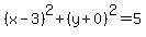 %28x-3%29%5E2+%2B+%28y%2B0%29%5E2+=+5