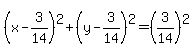 (x-3/14)^2+(y-3/14)^2=(3/14)^2
