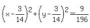 (x-3/14)^2+(y-3/14)^2=9/196