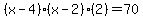 %28x-4%29%28x-2%29%282%29+=+70