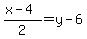 %28x-4%29%2F2=y-6