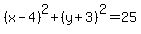 (x-4)^2+(y+3)^2=25