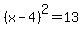 %28x-4%29%5E2=13