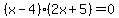 %28x-4%29+%282x+%2B+5%29+=+0