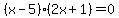 (x-5)(2x+1)=0