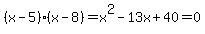 %28x-5%29%28x-8%29=x%5E2-13x%2B40=0