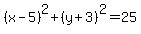 %28x-5%29%5E2%2B%28y%2B3%29%5E2=25