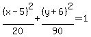 %28x-5%29%5E2%2F20%2B%28y%2B6%29%5E2%2F90=1