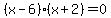 (x-6)(x+2)=0