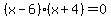 (x-6)(x+4) = 0