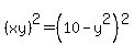 %28xy%29%5E2+=+%2810+-+y%5E2%29%5E2