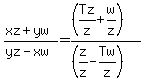 %28xz%2Byw%29%2F%28yz-xw%29=%28%28Tz%2Fz%2Bw%2Fz%29%29%2F%28%28z%2Fz-Tw%2Fz%29%29