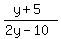(y+5)/(2y-10)