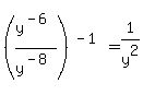 (y^(-6)/y^(-8))^(-1)=1/y^2