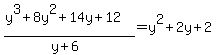 %28y%5E3+%2B+8y%5E2+%2B+14y+%2B+12%29%2F%28y%2B6%29=y%5E2+%2B+2y+%2B+2