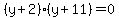 %28y+%2B+2%29%28y+%2B+11%29+=+0