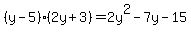 %28y+-+5%29%282y+%2B+3%29+=+2y%5E2+-+7y+-+15