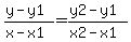 %28y+-+y1%29%2F%28x+-+x1%29+=+%28y2+-+y1%29%2F%28x2+-+x1%29